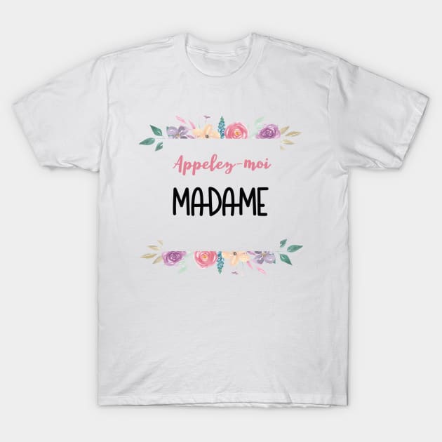 Appelez-moi Madame T-Shirt by ChezALi